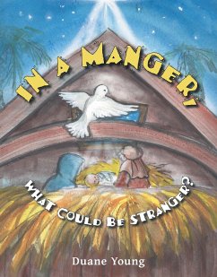 Cover In a Manger, What Could Be Stranger? (eBook, ePUB)