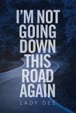 I'm Not Going Down This Road Again (eBook, ePUB)