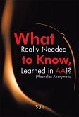 What I Really Needed to Know, I Learned in Aa!? (Alcoholics Anonymous) (eBook, ePUB)
