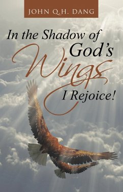 In the Shadow of God's Wings I Rejoice! (eBook, ePUB) - Dang, John Q. H.