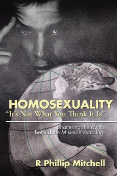Homosexuality &quote;It'S Not What You Think It Is&quote; (eBook, ePUB)