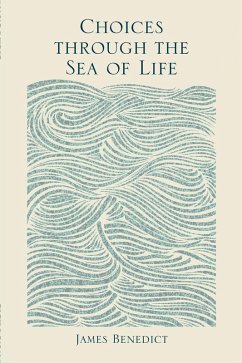 Choices Through the Sea of Life (eBook, ePUB) - Benedict, James