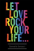 Let Love Rock Your Life... (eBook, ePUB)