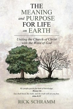The Meaning and Purpose for Life on Earth (eBook, ePUB) - Schramm, Rick