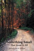 Something Small That Saved Us All (eBook, ePUB) Something Small That Saved Us All (eBook, ePUB)
