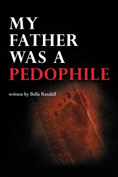 My Father Was a Pedophile (eBook, ePUB) - Randall, Bella