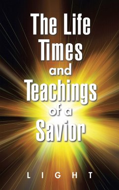 The Life, Times, and Teachings of a Savior (eBook, ePUB)