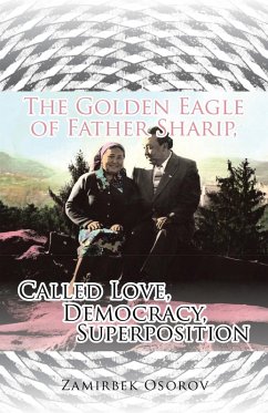 Cover The Golden Eagle of Father Sharip, Called Love, Democracy, Superposition. (eBook, ePUB)