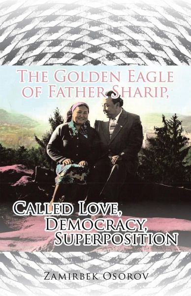 The Golden Eagle of Father Sharip, Called Love, Democracy, Superposition. (eBook, ePUB)