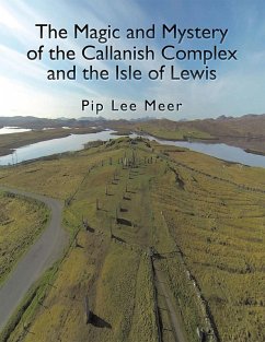 The Magic and Mystery of the Callanish Complex and the Isle of Lewis (eBook, ePUB) - Meer, Pip Lee