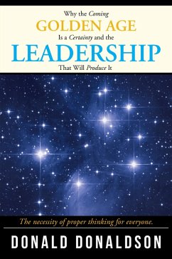 Why the Coming Golden Age Is a Certainty and the Leadership That Will Produce It (eBook, ePUB)