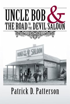 Uncle Bob & the Road to the Devil Saloon (eBook, ePUB) - Patterson, Patrick D.