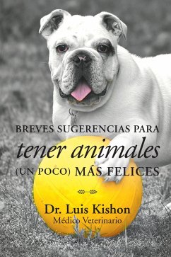 Breves Sugerencias Para Tener Animales (Un Poco) Más Felices (eBook, ePUB) - Kishon, Luis