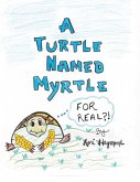 A Turtle Named Myrtle (For Real?!) (eBook, ePUB)
