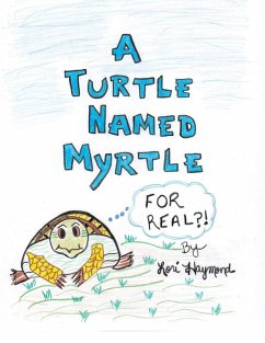 Cover A Turtle Named Myrtle (For Real?!) (eBook, ePUB)