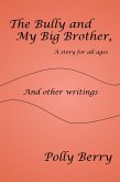 The Bully and My Big Brother, a Story for All Ages (eBook, ePUB) The Bully and My Big Brother, a Story for All Ages (eBook, ePUB)