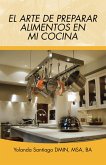 El Arte De Preparar Alimentos En Mi Cocina (eBook, ePUB)