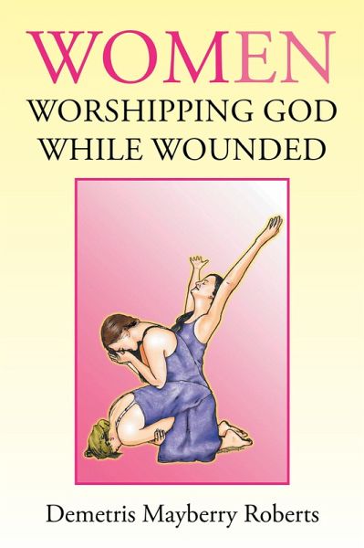 Women Worshipping God While Wounded (eBook, ePUB) Women Worshipping God While Wounded (eBook, ePUB)