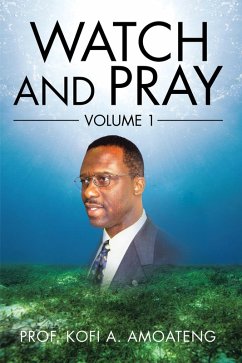 Watch and Pray (eBook, ePUB) - Amoateng, Kofi A.