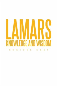 Lamars Knowledge and Wisdom (eBook, ePUB) - Gray, Roriges