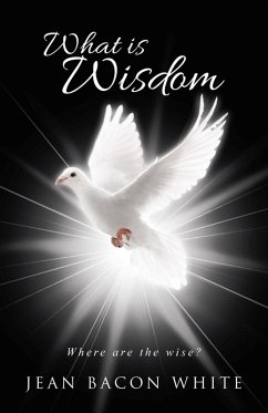 What Is Wisdom (eBook, ePUB) - White, Jean Bacon