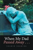When My Dad Passed Away . . . (eBook, ePUB)