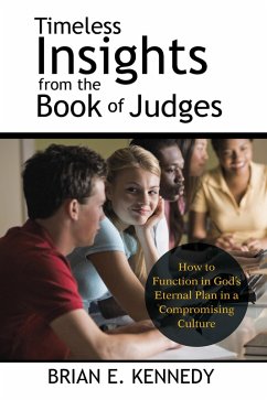 Timeless Insights from the Book of Judges (eBook, ePUB) - Kennedy, Brian E.