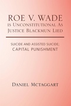 Roe V. Wade Is Unconstitutional as Justice Blackmun Lied (eBook, ePUB) - Mctaggart, Daniel