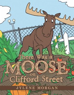 There Was a Moose on Clifford Street (eBook, ePUB) - Morgan, Jylene