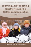 Learning...Not Teaching Together Toward a Better Communication (eBook, ePUB)