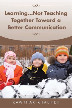 Learning...Not Teaching Together Toward a Better Communication (eBook, ePUB) - Khalifeh, Kawthar