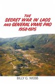 The Secret War in Laos and General Vang Pao 1958-1975 (eBook, ePUB) The Secret War in Laos and General Vang Pao 1958-1975 (eBook, ePUB)