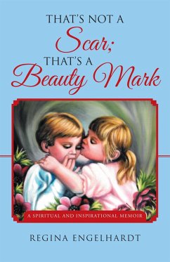 That's Not a Scar; That's a Beauty Mark (eBook, ePUB) Cover That's Not a Scar; That's a Beauty Mark (eBook, ePUB)