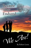 Because They Endured . . . We Are! (eBook, ePUB) Because They Endured . . . We Are! (eBook, ePUB)