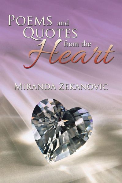 Poems and Quotes from the Heart? (eBook, ePUB) Poems and Quotes from the Heart? (eBook, ePUB)