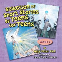 Selection of Short Stories by Teens for Teens (eBook, ePUB) - Peter, Mary