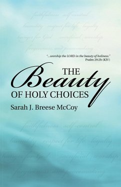 The Beauty of Holy Choices (eBook, ePUB) - McCoy, Sarah J. Breese