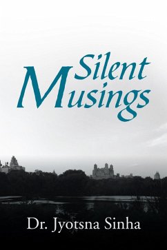 Silent Musings (eBook, ePUB) - Sinha, Jyotsna