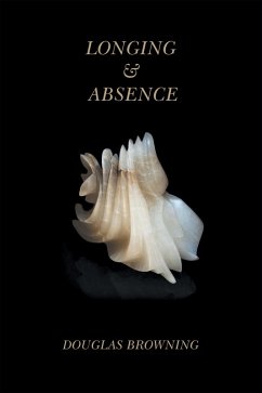 Longing & Absence (eBook, ePUB) - Browning, Douglas