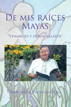 De Mis Raíces Mayas (eBook, ePUB) - Cano, Margarita Pacheco