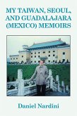 My Taiwan, Seoul, and Guadalajara (Mexico) Memoirs (eBook, ePUB)