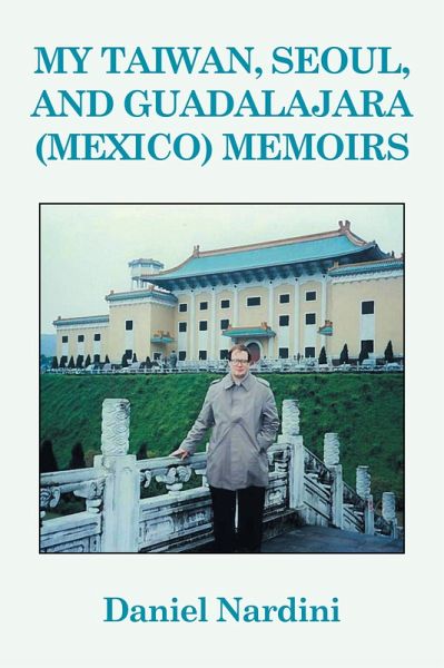 My Taiwan, Seoul, and Guadalajara (Mexico) Memoirs (eBook, ePUB)