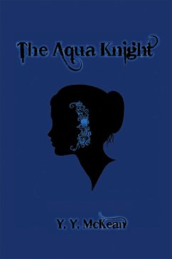 The Aqua Knight (eBook, ePUB) - Mckean, Y. Y.
