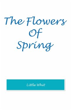 The Flowers of Spring (eBook, ePUB) - Whit, Little