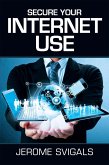 Secure Your Internet Use (eBook, ePUB)