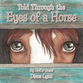 Told Through the Eyes of a Horse (eBook, ePUB)