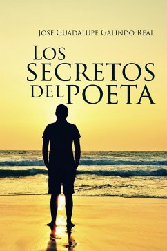 Los Secretos Del Poeta (eBook, ePUB) - Galindo Real, Jose Guadalupe