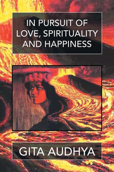 In Pursuit of Love, Spirituality, and Happiness (eBook, ePUB) In Pursuit of Love, Spirituality, and Happiness (eBook, ePUB)