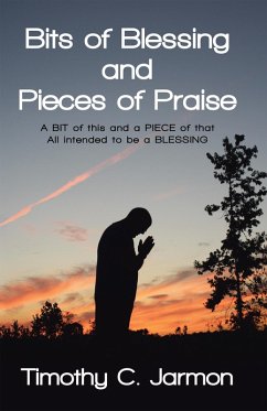 Bits of Blessing and Pieces of Praise (eBook, ePUB) - Jarmon, Timothy C.