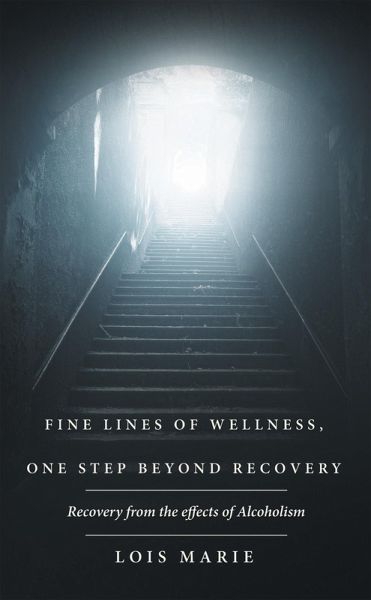 Fine Lines of Wellness, One Step Beyond Recovery (eBook, ePUB) Fine Lines of Wellness, One Step Beyond Recovery (eBook, ePUB)